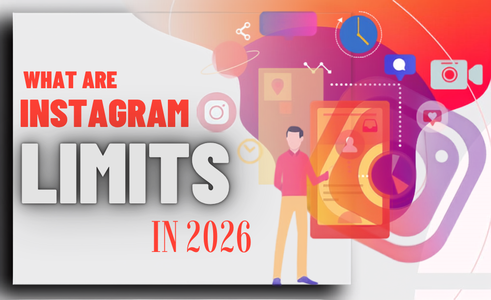 What Are the Instagram Limits in 2026